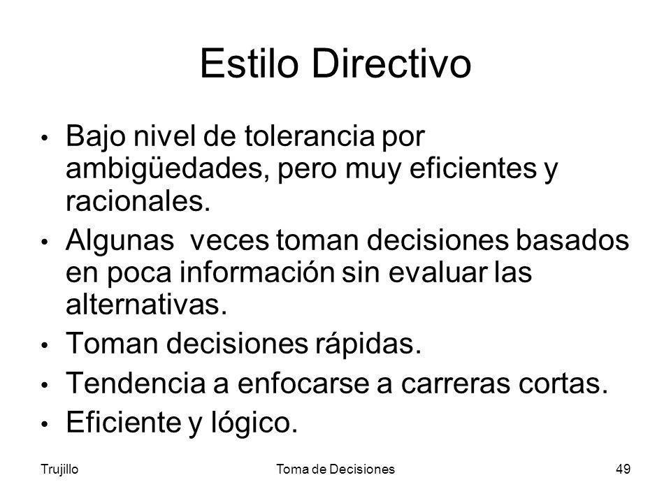 Estilo Directivo Bajo nivel de tolerancia por ambigüedades, pero muy eficientes y racionales.