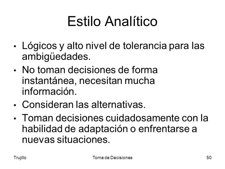 Estilo Analítico Lógicos y alto nivel de tolerancia para las ambigüedades. No toman decisiones de forma instantánea, necesitan mucha información.