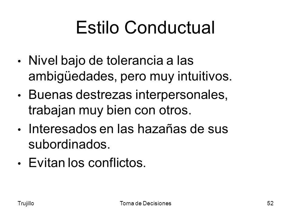 Estilo Conductual Nivel bajo de tolerancia a las ambigüedades, pero muy intuitivos. Buenas destrezas interpersonales, trabajan muy bien con otros.