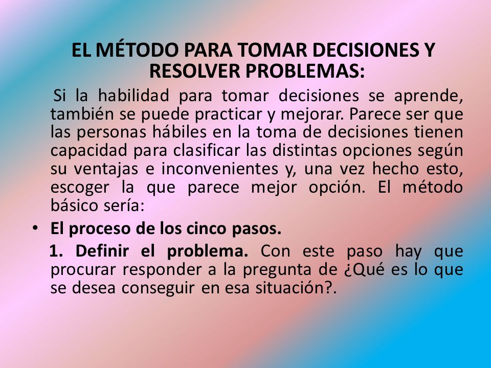 EL MÉTODO PARA TOMAR DECISIONES Y RESOLVER PROBLEMAS: