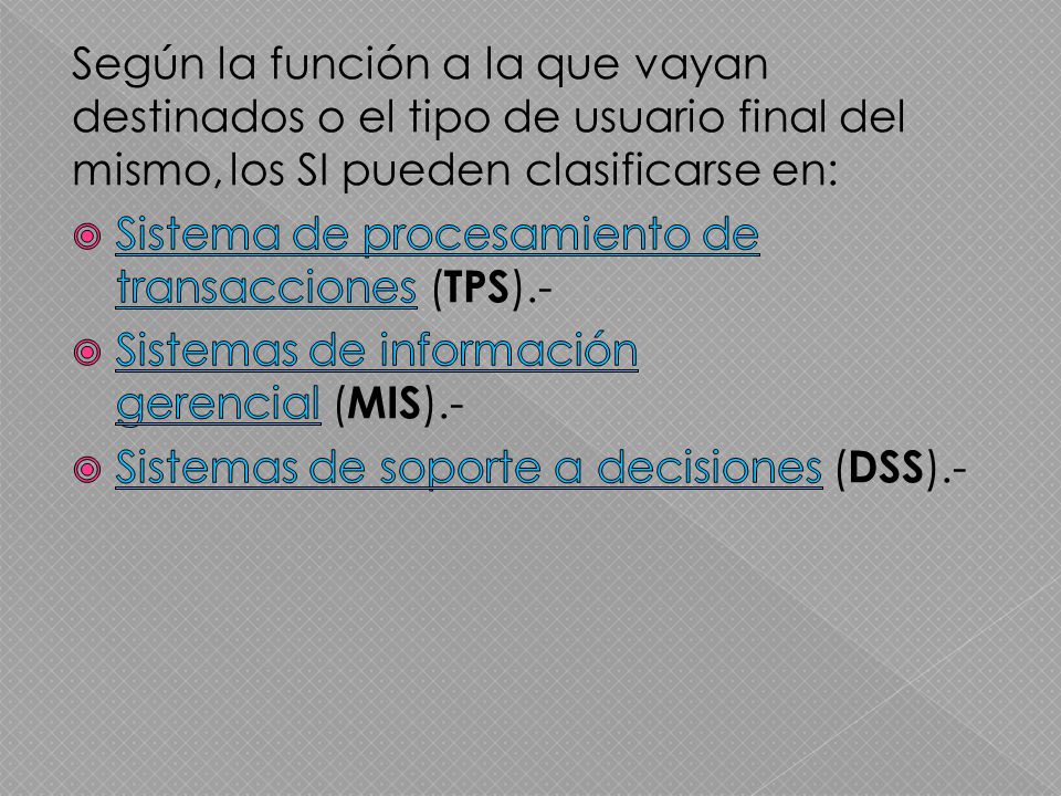 Según la función a la que vayan destinados o el tipo de usuario final del mismo, los SI pueden clasificarse en: