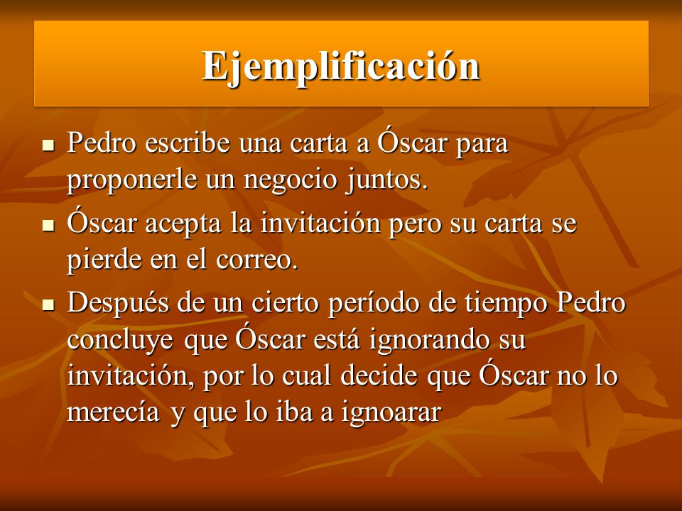 Ejemplificación Pedro escribe una carta a Óscar para proponerle un negocio juntos. Óscar acepta la invitación pero su carta se pierde en el correo.