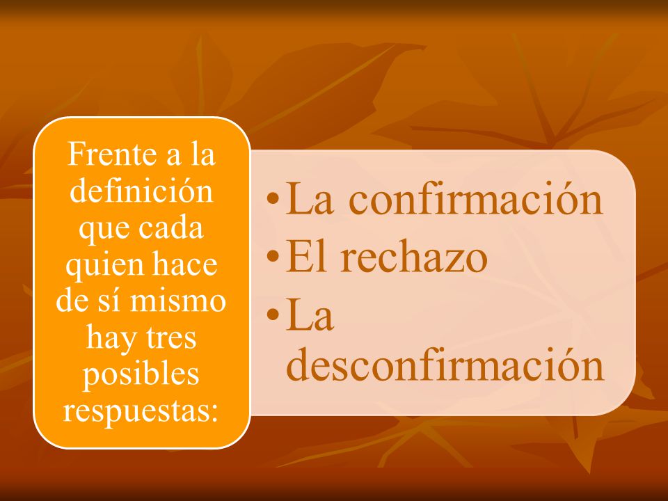 Frente a la definición que cada quien hace de sí mismo hay tres posibles respuestas:
