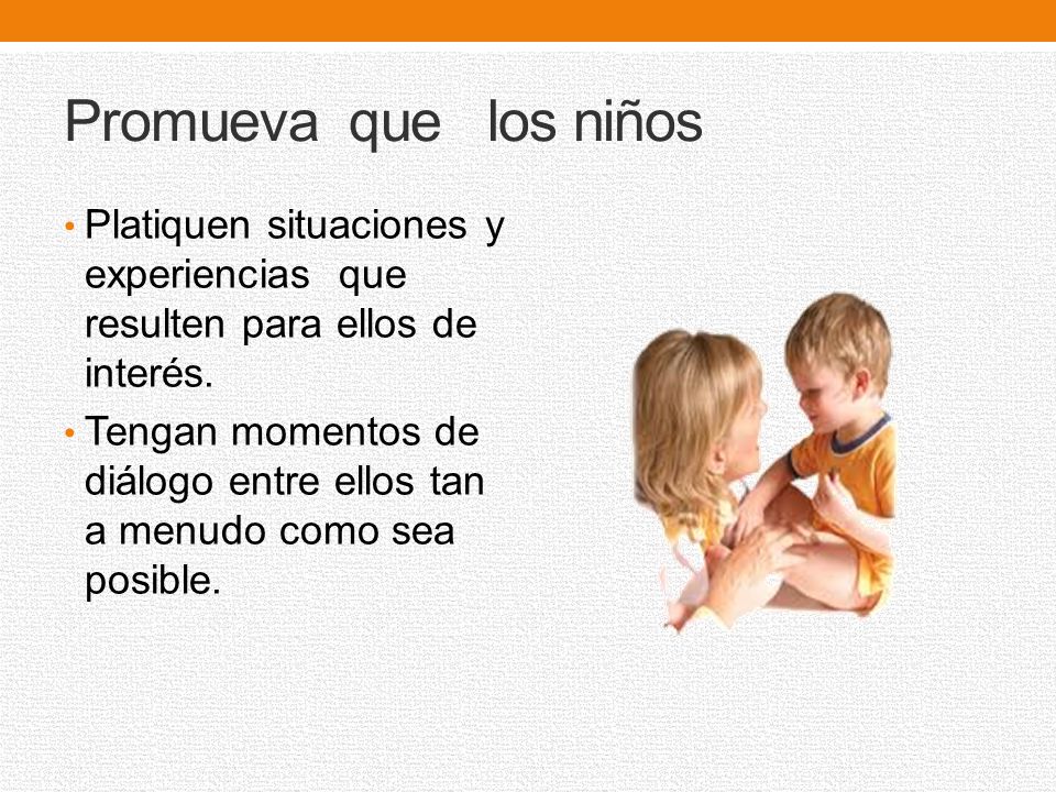 Promueva que los niños Platiquen situaciones y experiencias que resulten para ellos de interés.