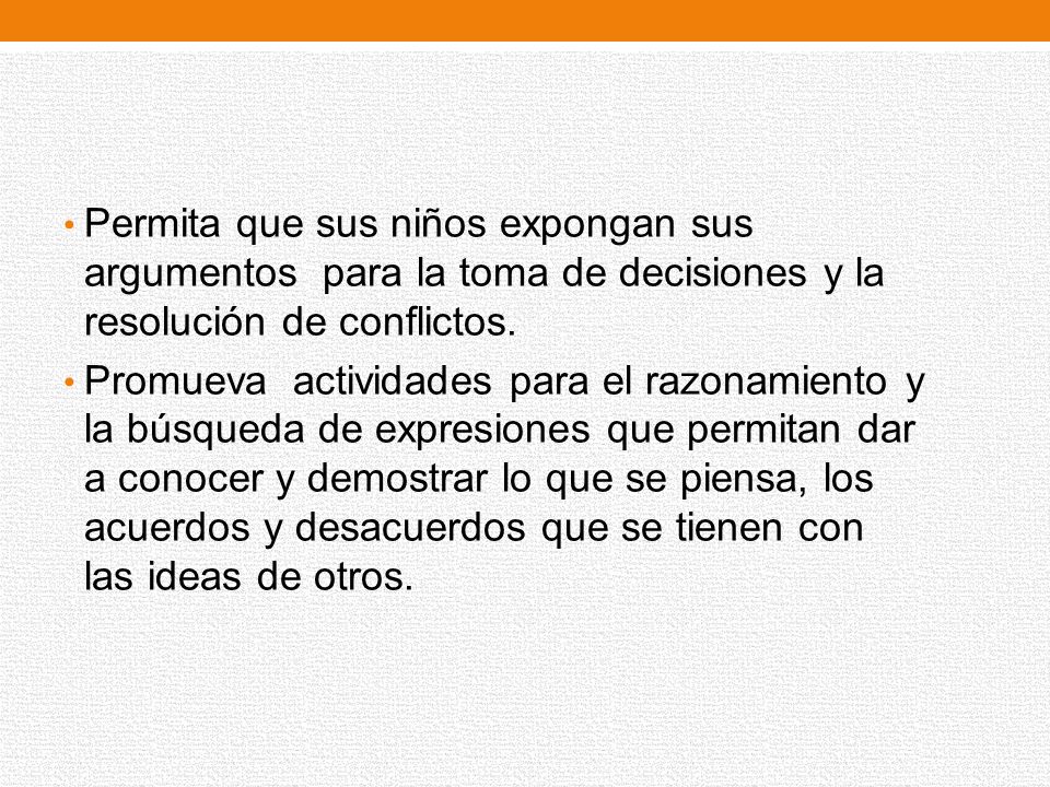 Permita que sus niños expongan sus argumentos para la toma de decisiones y la resolución de conflictos.