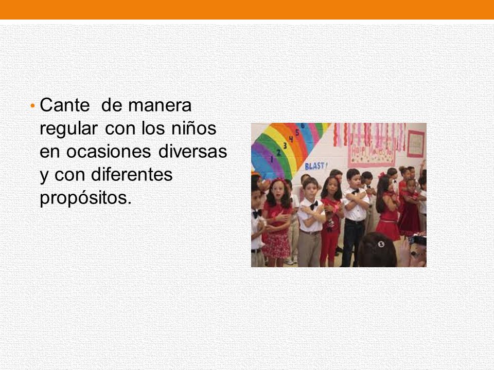 Cante de manera regular con los niños en ocasiones diversas y con diferentes propósitos.