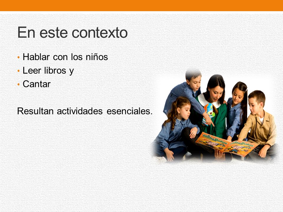 En este contexto Hablar con los niños Leer libros y Cantar