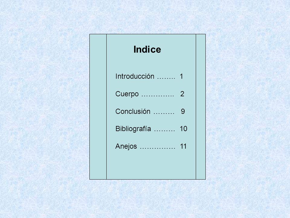 Indice Introducción …….. 1 Cuerpo ………….. 2 Conclusión ……… 9