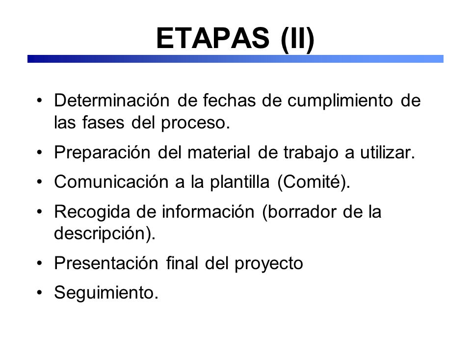 ETAPAS (II) Determinación de fechas de cumplimiento de las fases del proceso. Preparación del material de trabajo a utilizar.