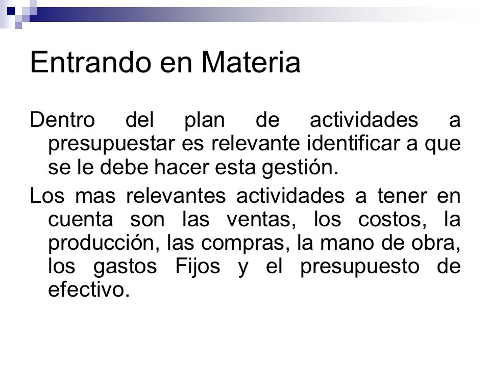 Entrando en Materia Dentro del plan de actividades a presupuestar es relevante identificar a que se le debe hacer esta gestión.