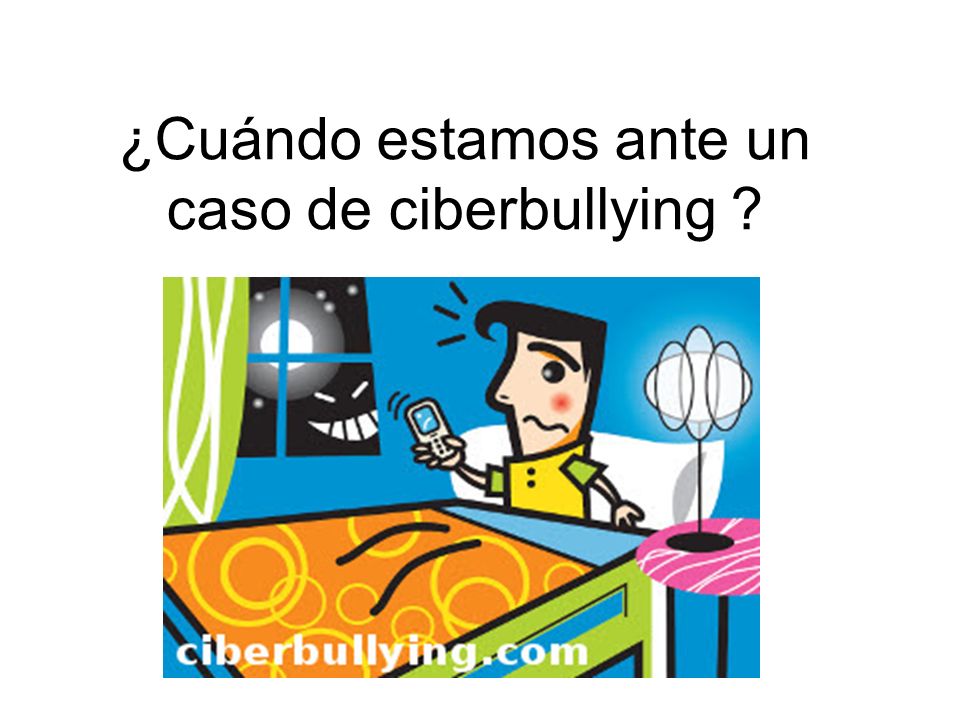 ¿Cuándo estamos ante un caso de ciberbullying