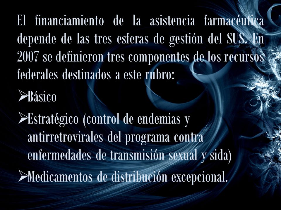 El financiamiento de la asistencia farmacéutica depende de las tres esferas de gestión del SUS. En 2007 se definieron tres componentes de los recursos federales destinados a este rubro: