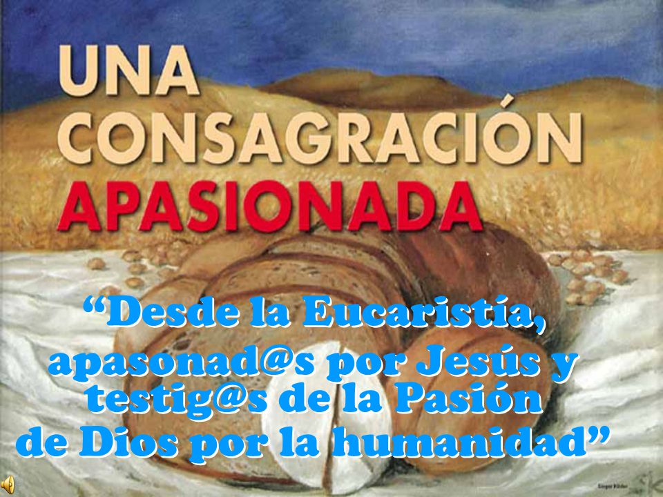por Jesús y de la Pasión de Dios por la humanidad