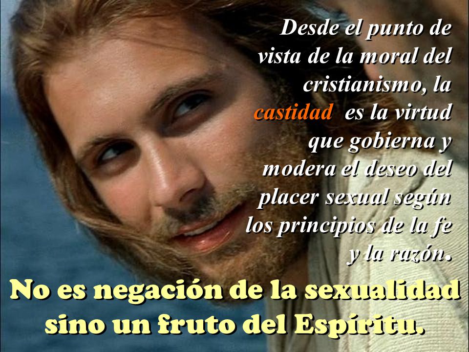No es negación de la sexualidad sino un fruto del Espíritu.