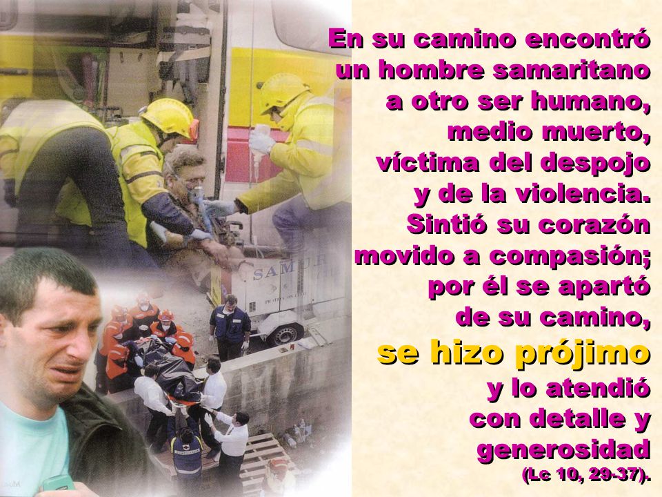 En su camino encontró un hombre samaritano a otro ser humano, medio muerto,