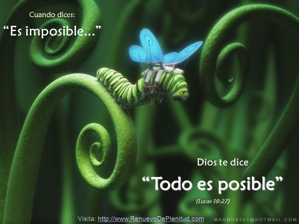 Todo es posible Es imposible... Dios te dice Cuando dices: