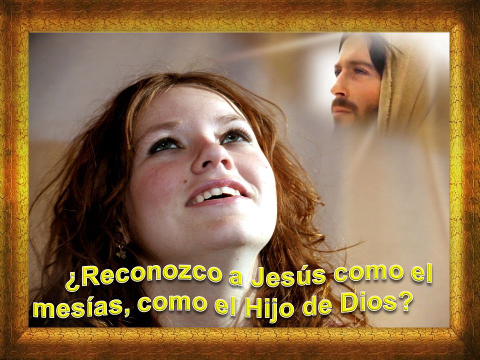 ¿Reconozco a Jesús como el mesías, como el Hijo de Dios