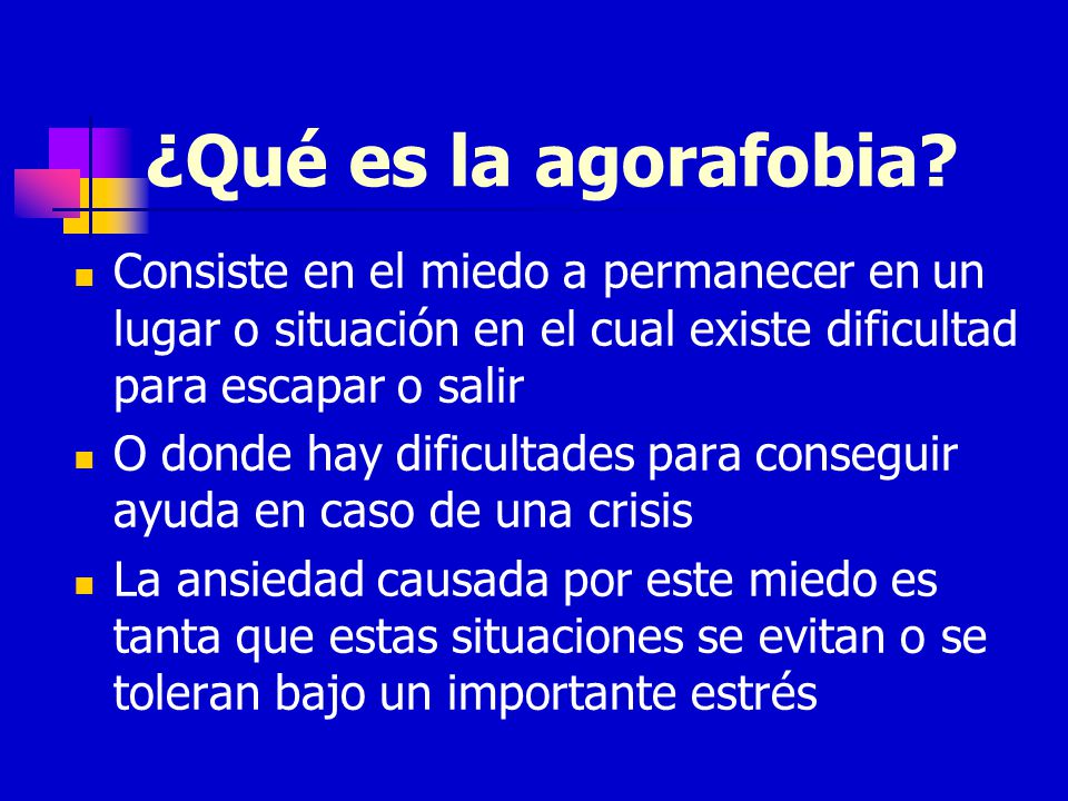 ¿Qué es la agorafobia Consiste en el miedo a permanecer en un lugar o situación en el cual existe dificultad para escapar o salir.
