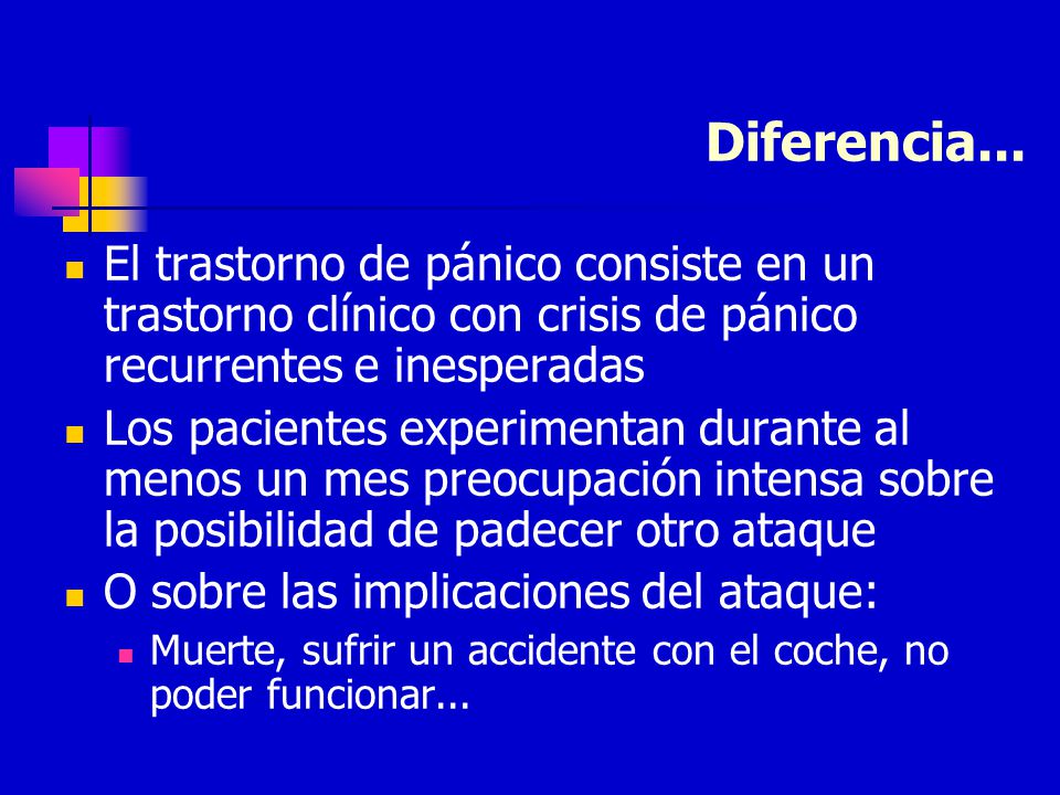 Diferencia... El trastorno de pánico consiste en un trastorno clínico con crisis de pánico recurrentes e inesperadas.