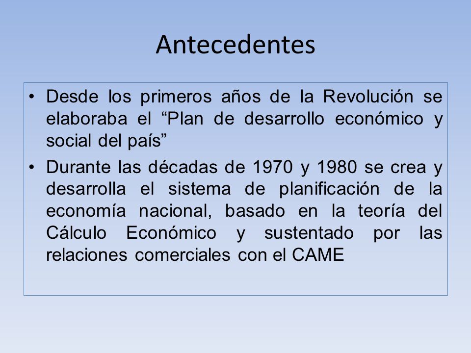 Antecedentes Desde los primeros años de la Revolución se elaboraba el Plan de desarrollo económico y social del país