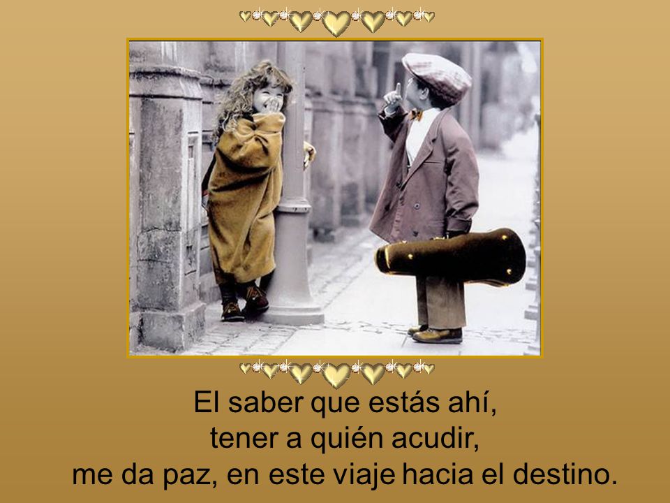 me da paz, en este viaje hacia el destino.