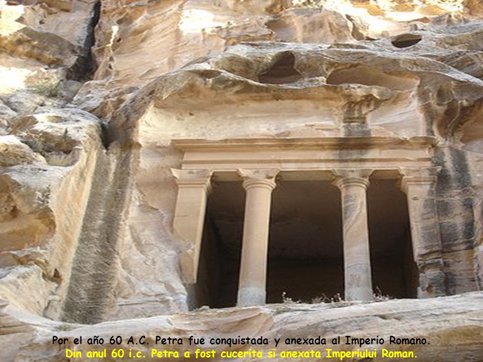 Por el año 60 A.C. Petra fue conquistada y anexada al Imperio Romano.