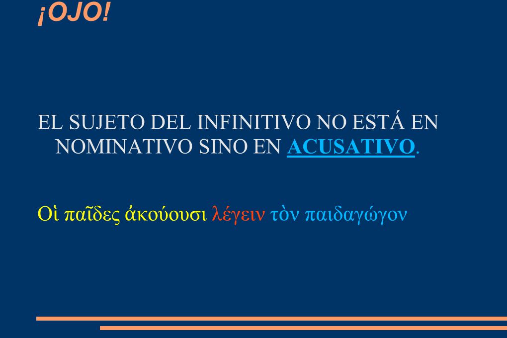¡OJO. EL SUJETO DEL INFINITIVO NO ESTÁ EN NOMINATIVO SINO EN ACUSATIVO.