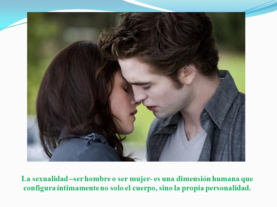La sexualidad –ser hombre o ser mujer- es una dimensión humana que configura íntimamente no solo el cuerpo, sino la propia personalidad.