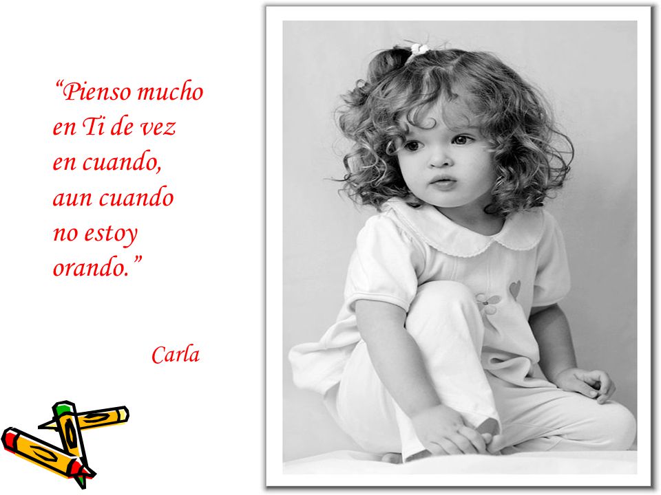 Pienso mucho en Ti de vez en cuando, aun cuando no estoy orando.