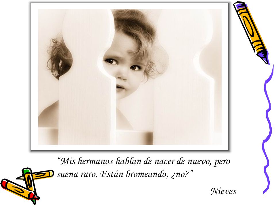 Mis hermanos hablan de nacer de nuevo, pero suena raro
