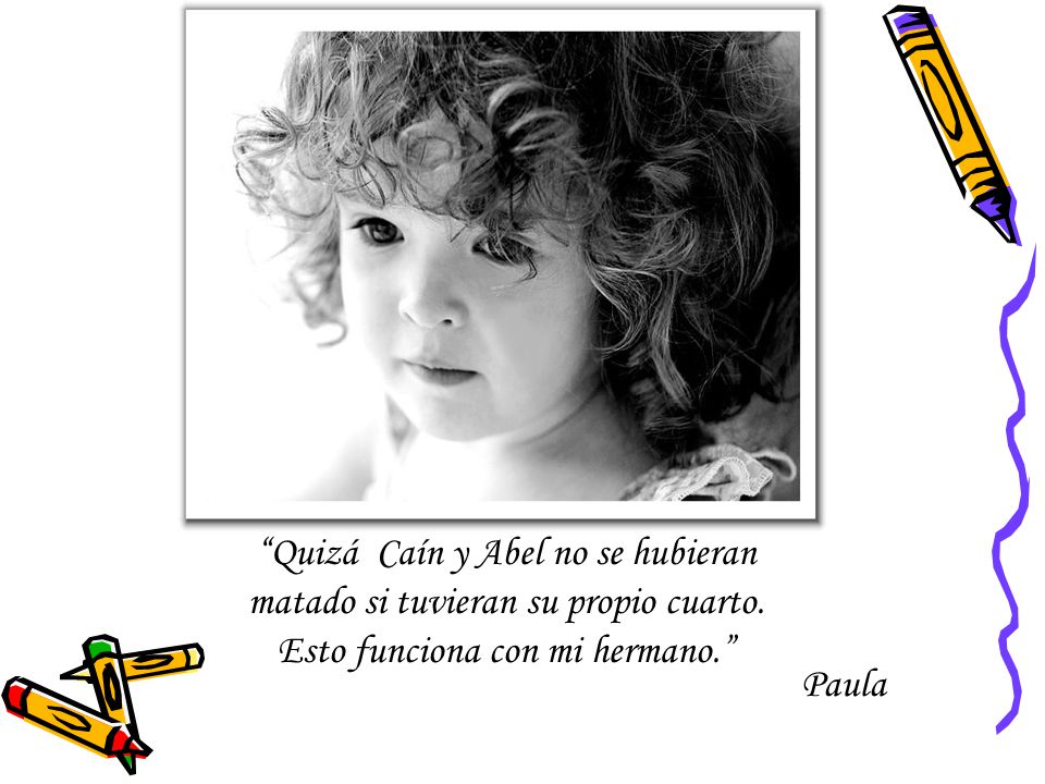 Quizá Caín y Abel no se hubieran matado si tuvieran su propio cuarto