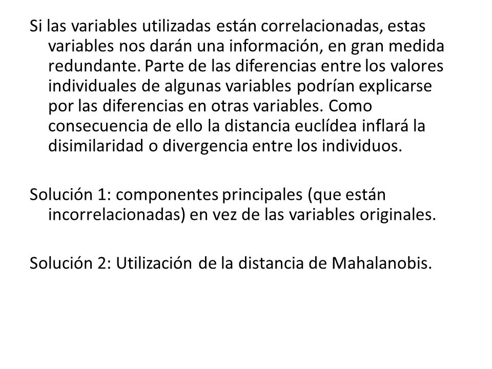 Si las variables utilizadas están correlacionadas, estas variables nos darán una información, en gran medida redundante.