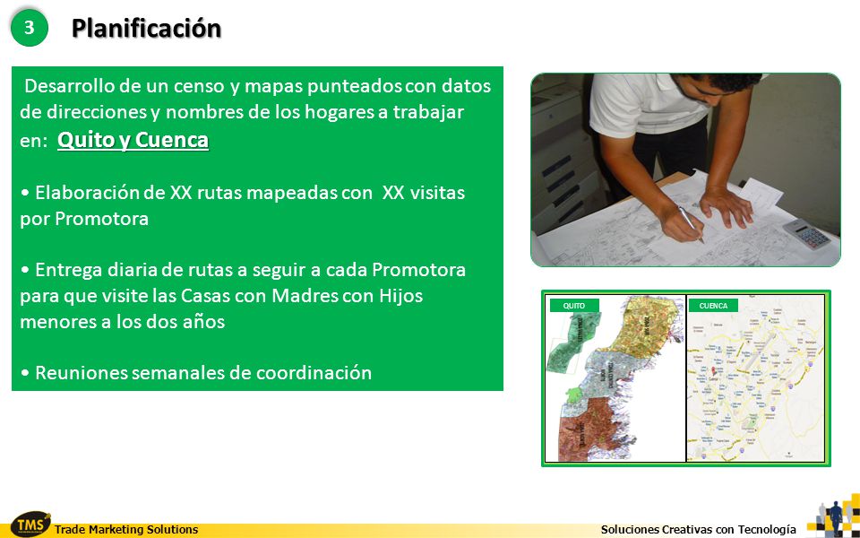 3 Planificación. Desarrollo de un censo y mapas punteados con datos de direcciones y nombres de los hogares a trabajar en: Quito y Cuenca.