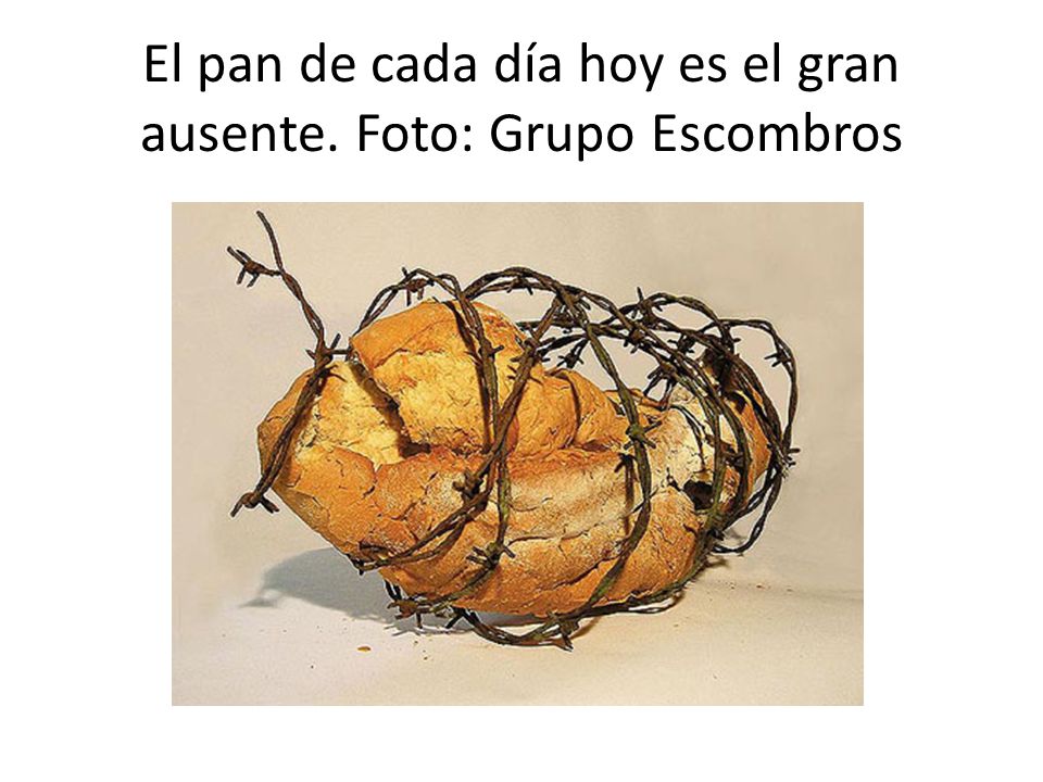 El pan de cada día hoy es el gran ausente. Foto: Grupo Escombros
