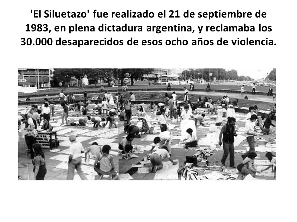 El Siluetazo fue realizado el 21 de septiembre de 1983, en plena dictadura argentina, y reclamaba los desaparecidos de esos ocho años de violencia.