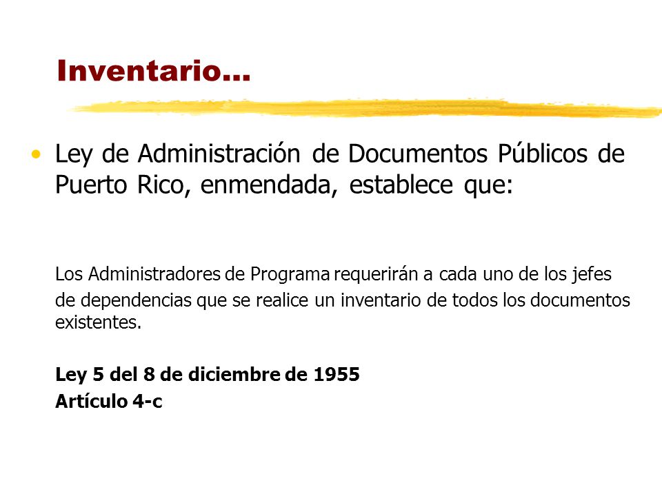 Inventario… Ley de Administración de Documentos Públicos de Puerto Rico, enmendada, establece que: