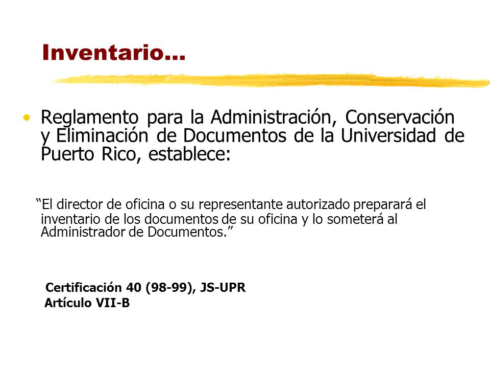 Inventario… Reglamento para la Administración, Conservación y Eliminación de Documentos de la Universidad de Puerto Rico, establece: