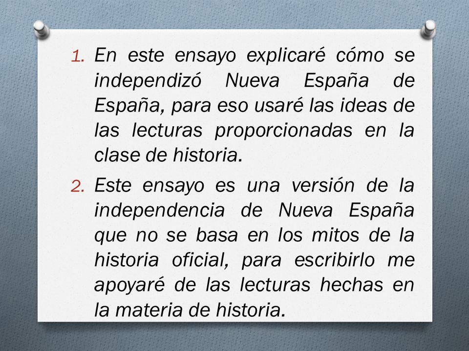 En este ensayo explicaré cómo se independizó Nueva España de España, para eso usaré las ideas de las lecturas proporcionadas en la clase de historia.
