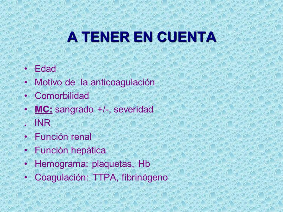 A TENER EN CUENTA Edad Motivo de la anticoagulación Comorbilidad