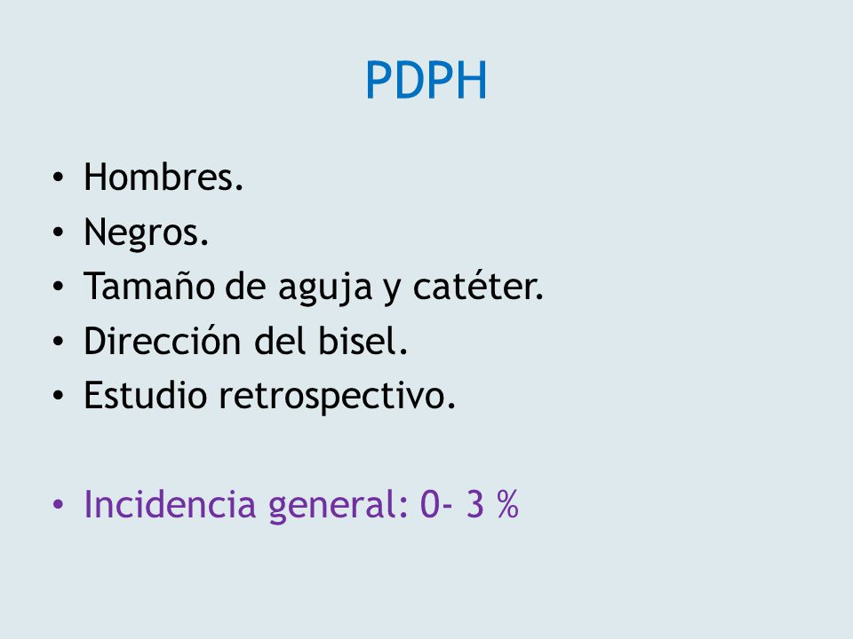 PDPH Hombres. Negros. Tamaño de aguja y catéter. Dirección del bisel.