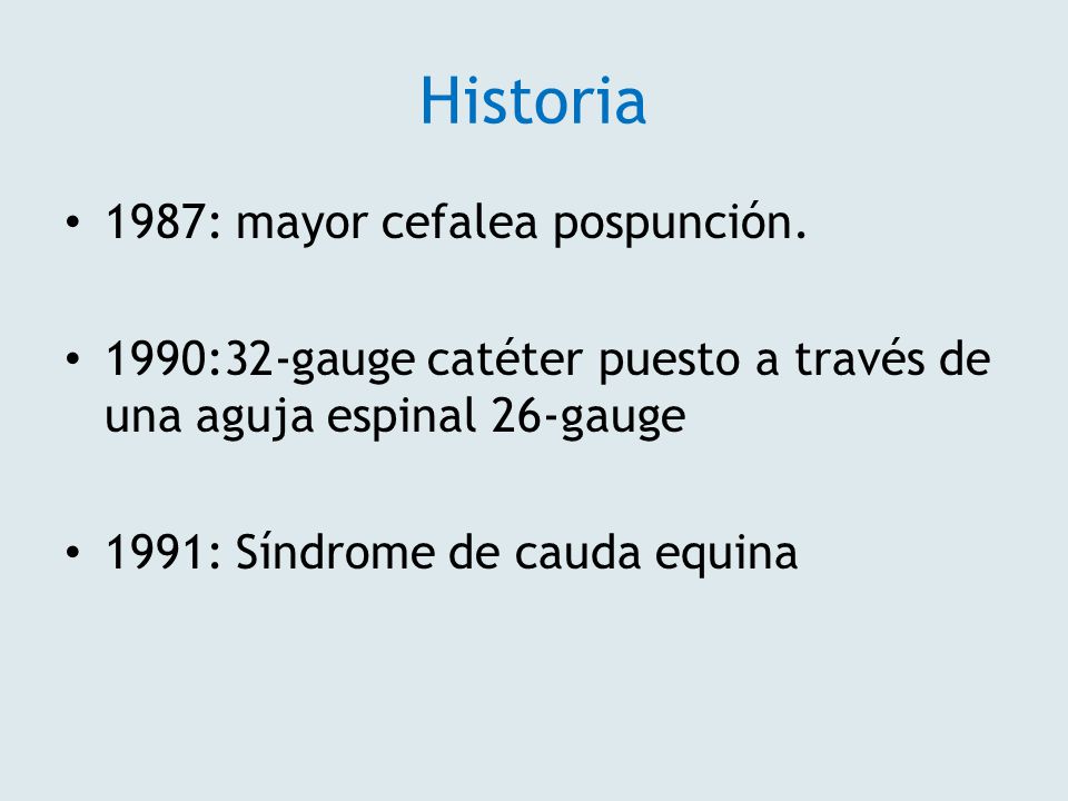 Historia 1987: mayor cefalea pospunción.