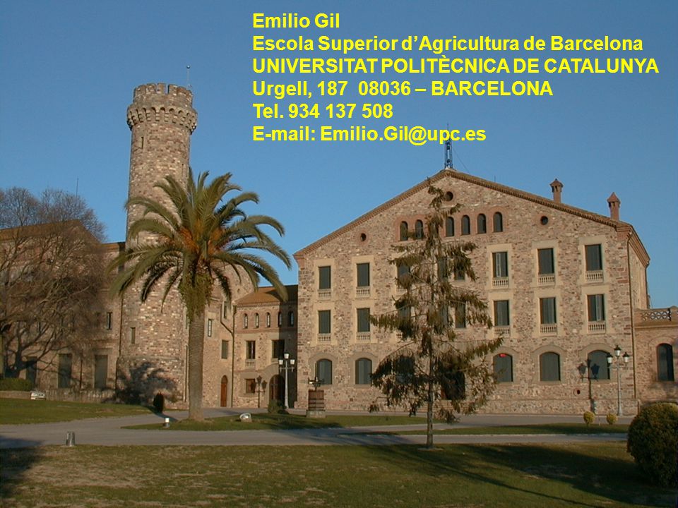 Emilio Gil Escola Superior d’Agricultura de Barcelona. UNIVERSITAT POLITÈCNICA DE CATALUNYA. Urgell, – BARCELONA.