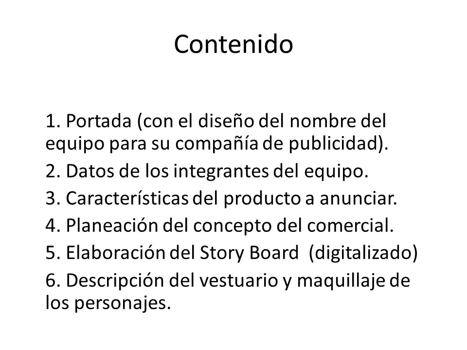 Contenido 1. Portada (con el diseño del nombre del equipo para su compañía de publicidad). 2. Datos de los integrantes del equipo.