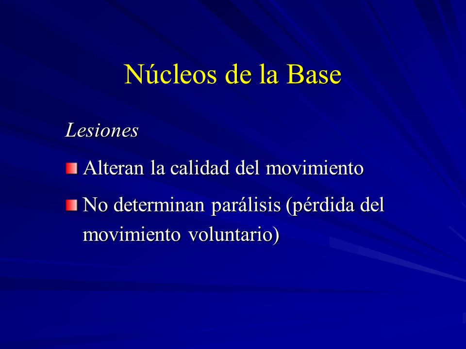 Núcleos de la Base Lesiones Alteran la calidad del movimiento