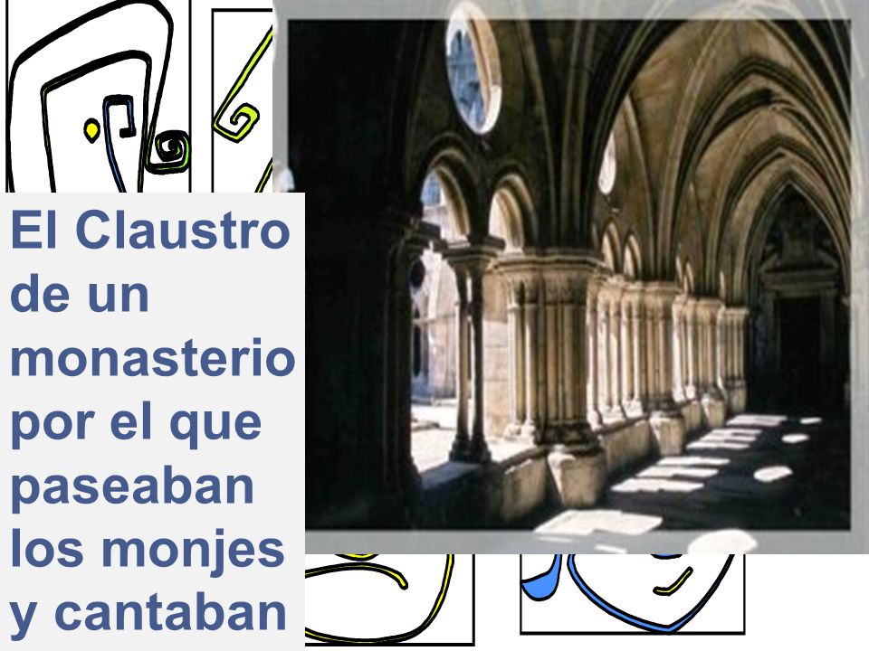 El Claustro de un monasterio por el que paseaban los monjes y cantaban