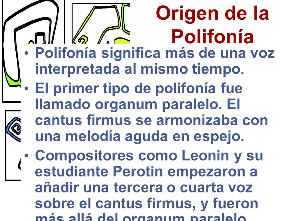 Origen de la Polifonía Polifonía significa más de una voz interpretada al mismo tiempo.