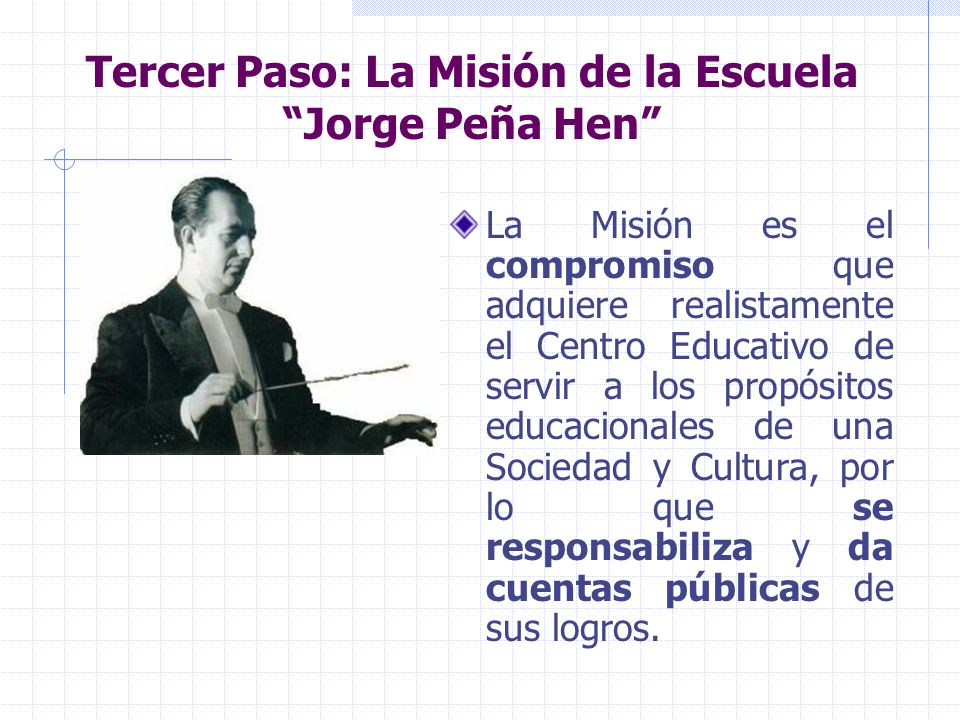 Tercer Paso: La Misión de la Escuela Jorge Peña Hen