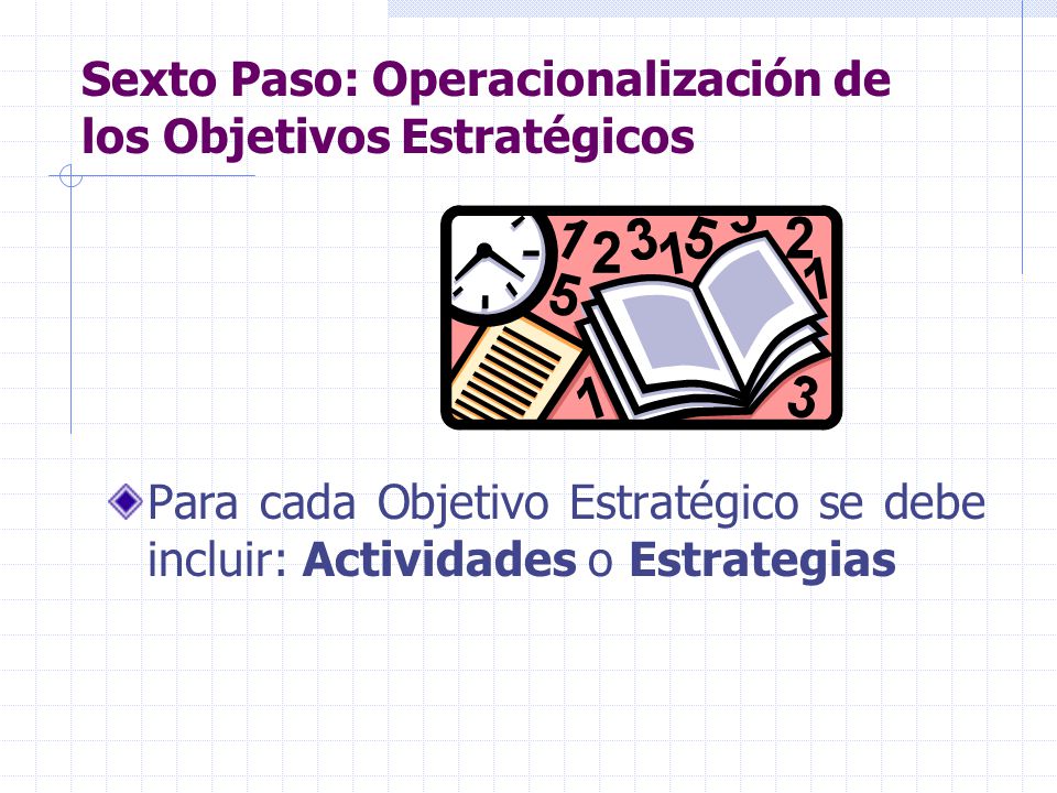 Sexto Paso: Operacionalización de los Objetivos Estratégicos