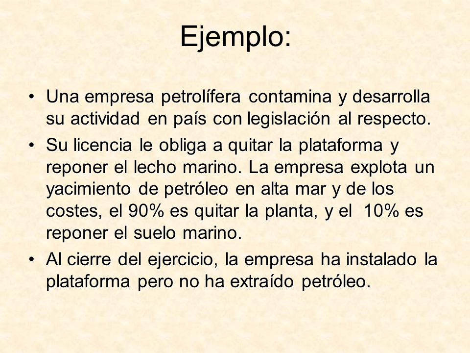 Ejemplo: Una empresa petrolífera contamina y desarrolla su actividad en país con legislación al respecto.