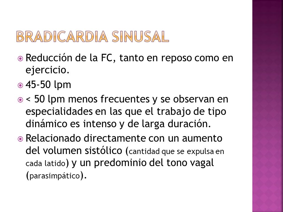 BRADICARDIA SINUSAL Reducción de la FC, tanto en reposo como en ejercicio lpm.